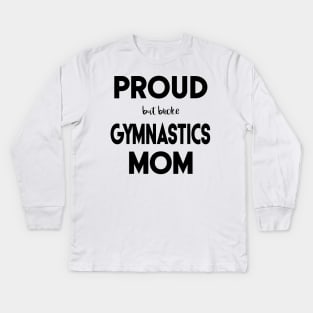 Proud (But Broke) Gymnastics Mom Funny Kids Long Sleeve T-Shirt